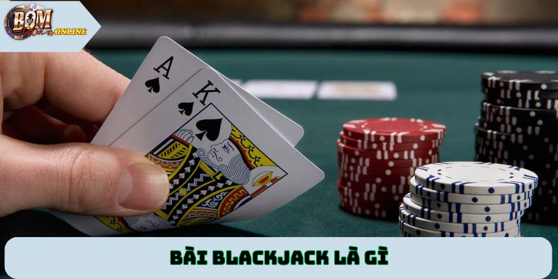 bài blackjack là gì