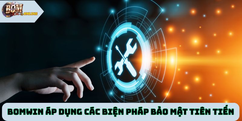 Bomwin áp dụng các biện pháp bảo mật tiên tiến nhất