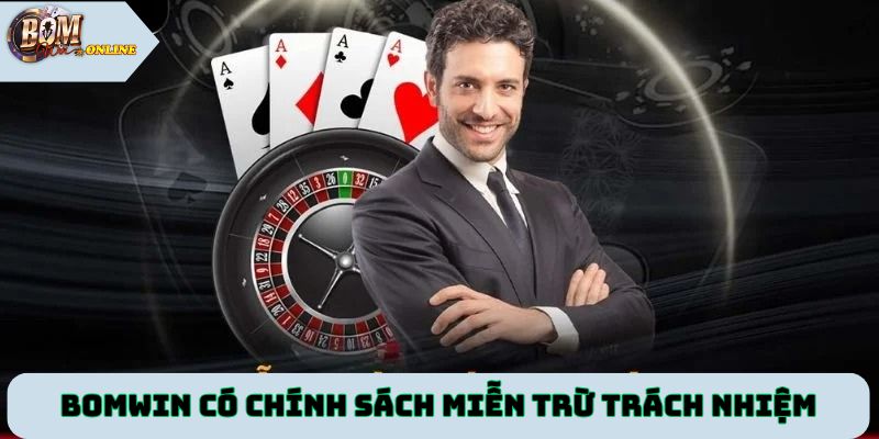 Bomwin có chính sách miễn trừ trách nhiệm minh bạch