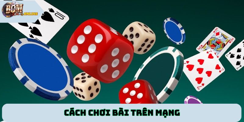 Cách chơi bài trên mạng