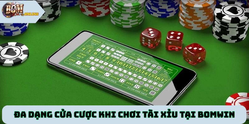 Đa dạng cửa cược khi chơi tài xỉu tại Bomwin