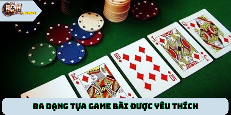 Đa dạng tựa game bài được yêu thích tại các nền tảng