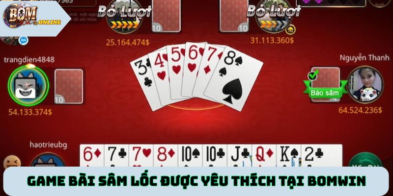Game bài Sâm Lốc được yêu thích tại cổng game Bomwin