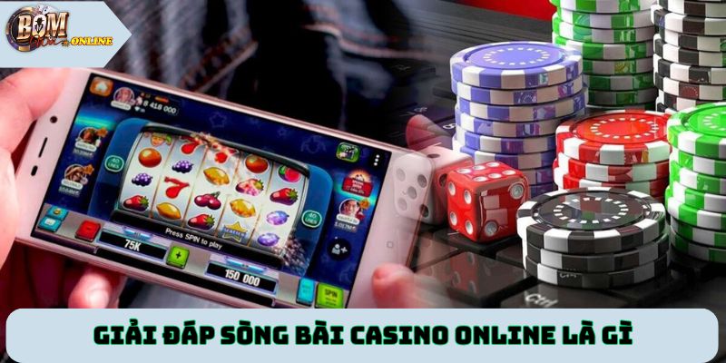 Giải đáp sòng bài casino online là gì