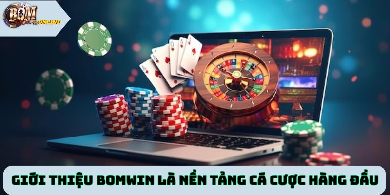 Giới thiệu Bomwin là nền tảng cá cược hàng đầu