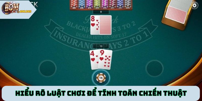 Hiểu rõ luật chơi sẽ giúp bạn tính toán chiến thuật hiệu quả