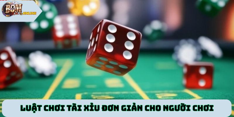 Luật chơi tài xỉu đơn giản cho người chơi nhập cuộc