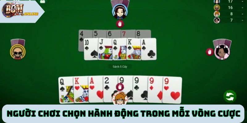 Người chơi chọn hành động trong mỗi vòng cược để đánh bài