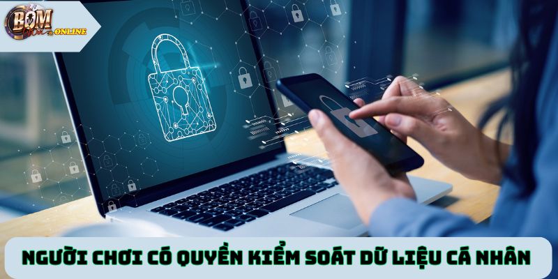 Người chơi tại Bomwin có quyền kiểm soát dữ liệu riêng tư cá nhân