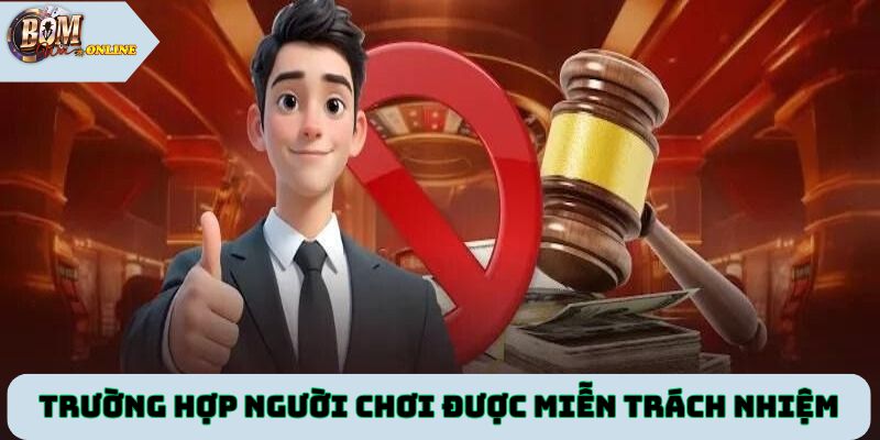 Người chơi tại Bomwin được miễn trách nhiệm trong một số trường hợp