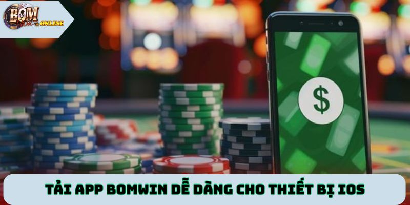 Tải app Bomwin dễ dàng cho thiết bị hệ điều hành iOS