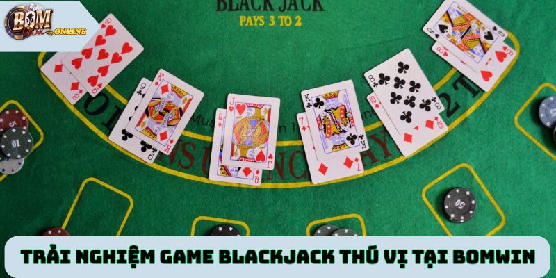 Trải nghiệm game bài blackjack cực thú vị tại Bomwin