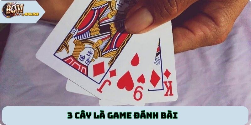 3 cây là game đánh bài