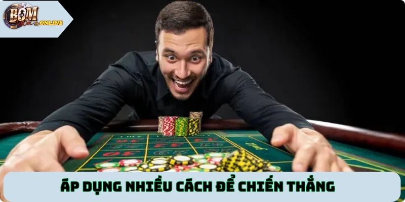 Áp dụng nhiều cách để chiến thắng