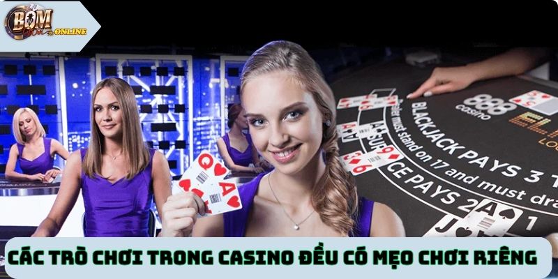 Các trò chơi trong casino đều có mẹo chơi riêng