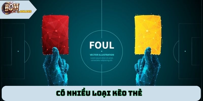 Có nhiều loại kèo thẻ