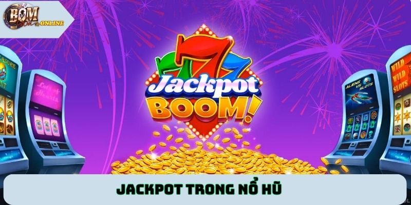 Jackpot trong nổ hũ