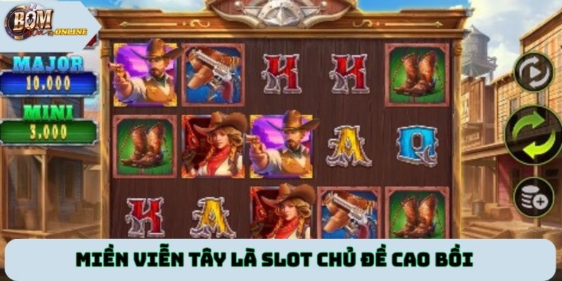 Miền Viễn Tây là slot chủ đề cao bồi