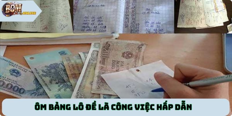 Ôm bảng lô đề là công việc hấp dẫn