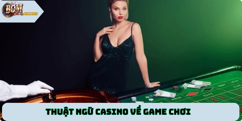 Thuật ngữ casino về game chơi