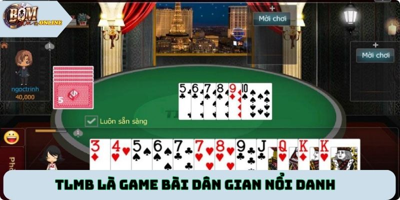 TLMB là game bài dân gian nổi danh