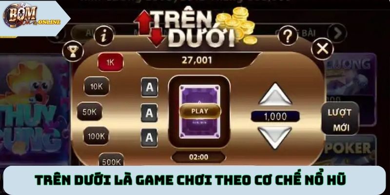Trên Dưới là game chơi theo cơ chế nổ hũ