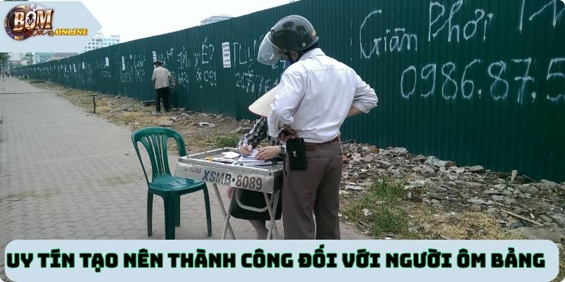 Uy tín tạo nên thành công đối với người ôm bảng