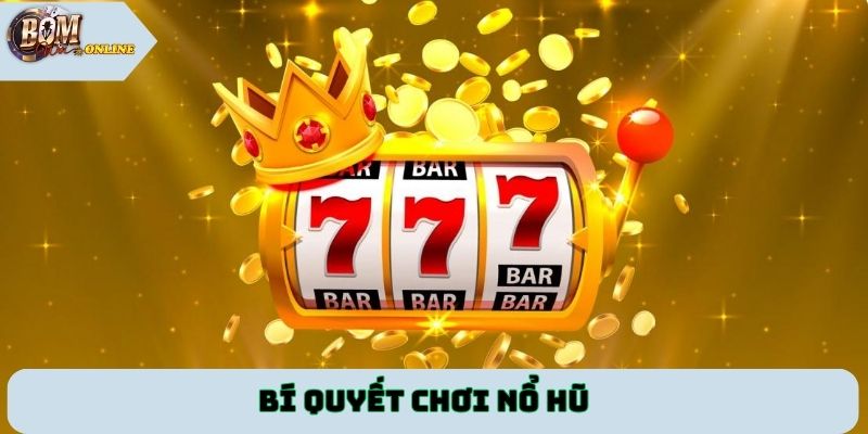 Bí quyết chơi nổ hũ