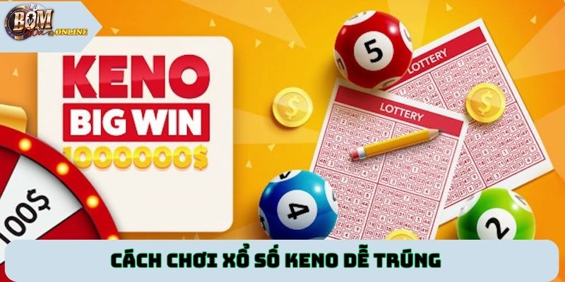 Cách chơi xổ số keno dễ trúng