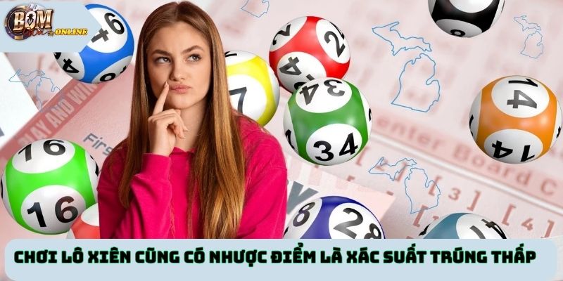 Chơi lô xiên cũng có nhược điểm là xác suất trúng thấp