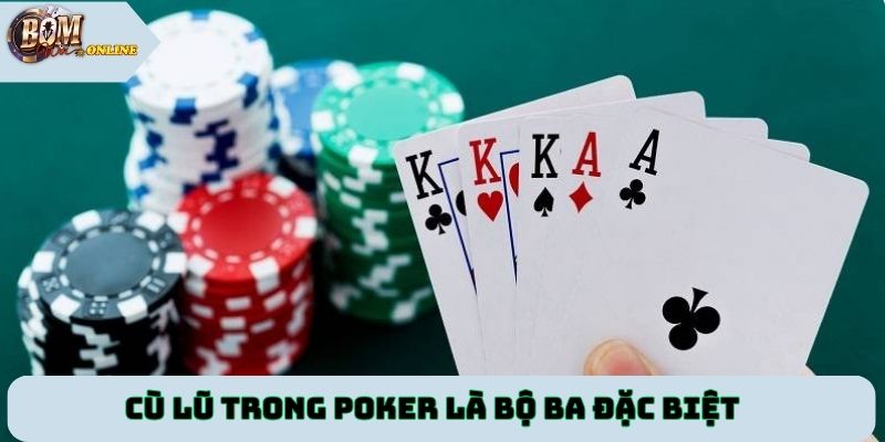 Cù lũ trong Poker là bộ ba đặc biệt