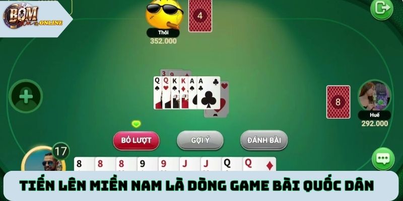 Tiến lên Miền Nam là dòng game bài quốc dân