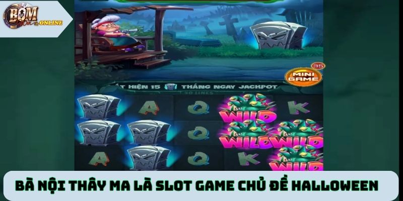Bà nội thây ma là slot game chủ đề Halloween