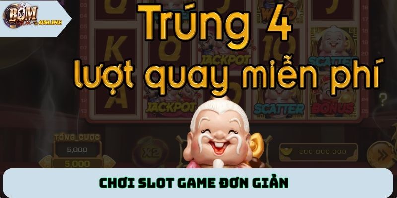 Chơi slot game đơn giản