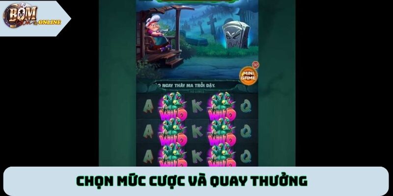 Chọn mức cược và quay thưởng