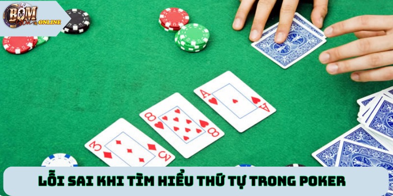 Lỗi sai khi tìm hiểu thứ tự trong poker