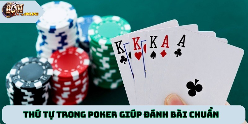 Thứ tự trong poker giúp đánh bài chuẩn